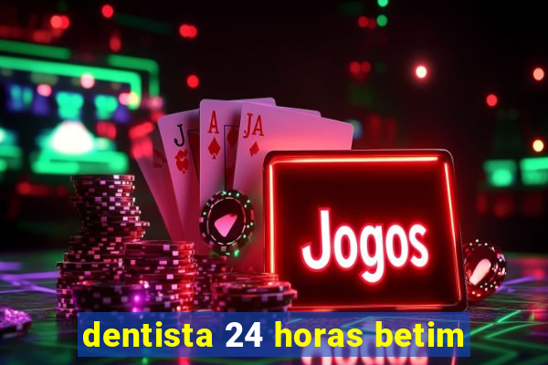 dentista 24 horas betim